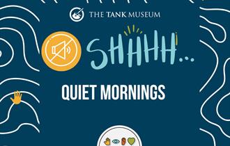 Image with a navy blue background and the words 'SHHHH...QUIET MORNINGS' The Tank Museum